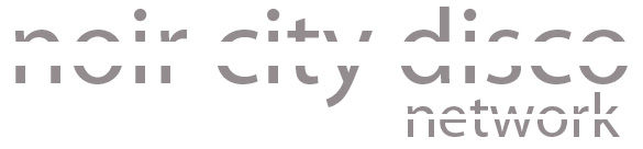 Noir City Disco Network